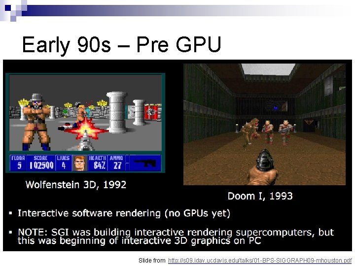 Early 90 s – Pre GPU Slide from http: //s 09. idav. ucdavis. edu/talks/01