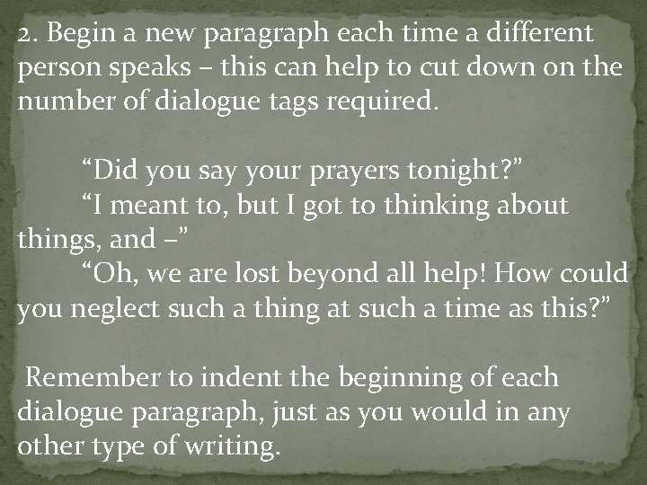 2. Begin a new paragraph each time a different person speaks – this can