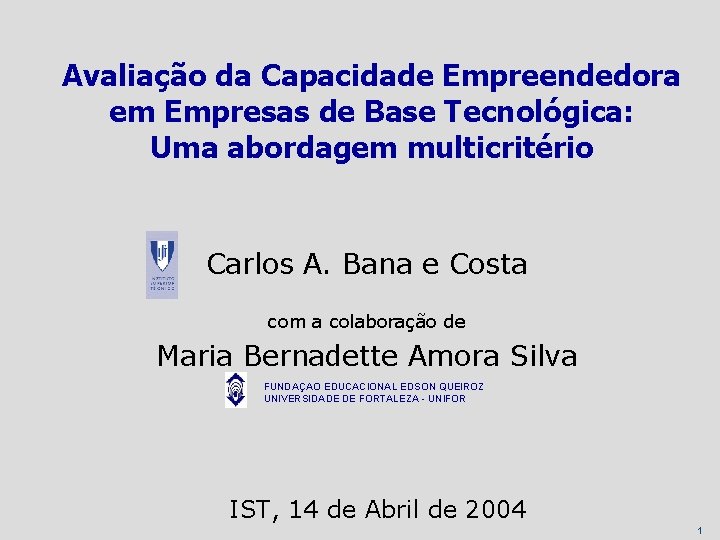 Avaliação da Capacidade Empreendedora em Empresas de Base Tecnológica: Uma abordagem multicritério Carlos A.