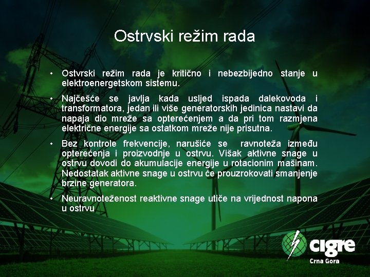 Ostrvski režim rada • Ostvrski režim rada je kritično i nebezbijedno stanje u elektroenergetskom