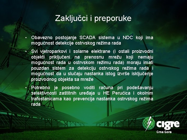 Zaključci i preporuke • Obavezno postojanje SCADA sistema u NDC koji ima mogućnost detekcije