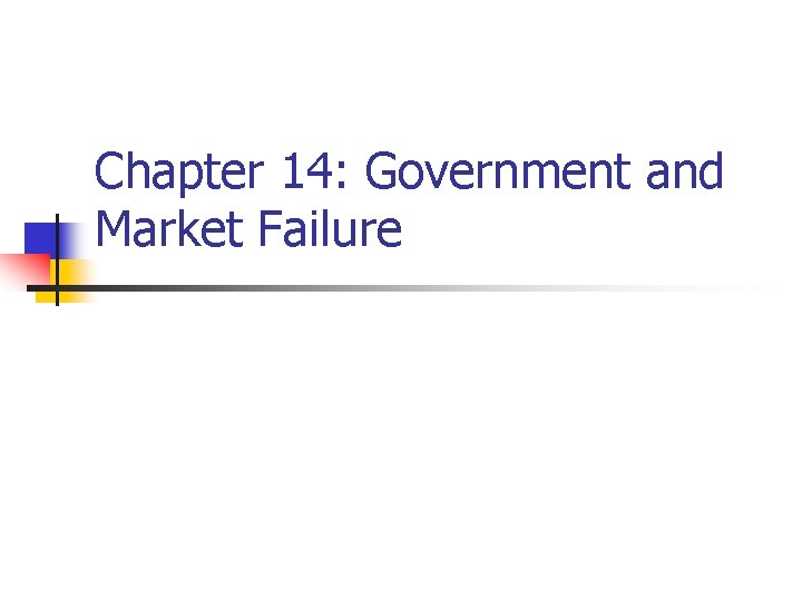 Chapter 14: Government and Market Failure 