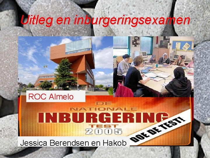 Uitleg en inburgeringsexamen ROC Almelo Jessica Berendsen en Hakob 