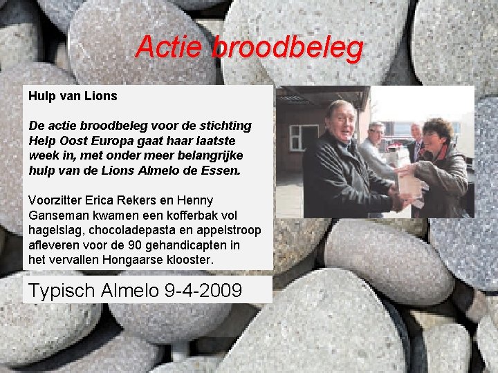 Actie broodbeleg Hulp van Lions De actie broodbeleg voor de stichting Help Oost Europa