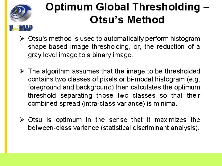 Optimum Global Thresholding – Otsu’s Method Ø Otsu's method is used to automatically perform