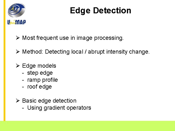 Edge Detection Ø Most frequent use in image processing. Ø Method: Detecting local /