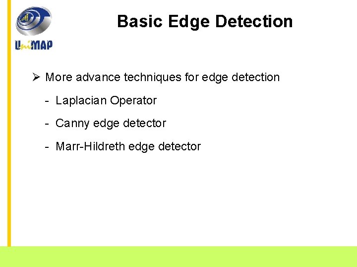 Basic Edge Detection Ø More advance techniques for edge detection - Laplacian Operator -