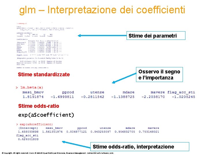 glm – Interpretazione dei coefficienti Stime dei parametri Osservo il segno e l’importanza Stime