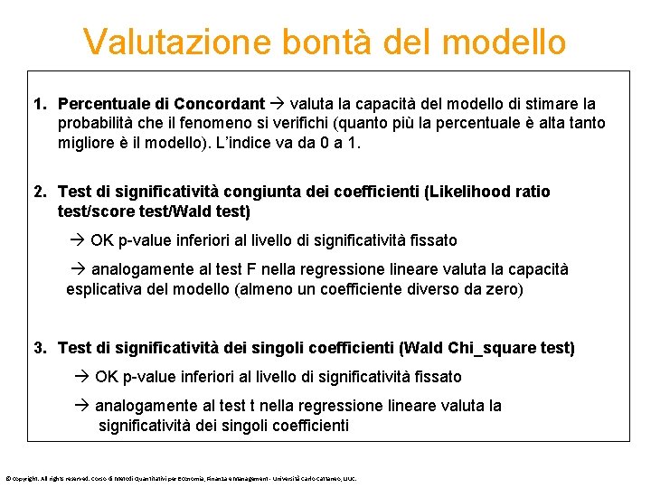 Valutazione bontà del modello 1. Percentuale di Concordant valuta la capacità del modello di