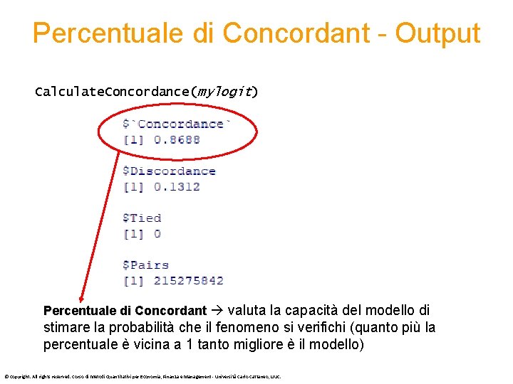 Percentuale di Concordant - Output Calculate. Concordance(mylogit) Percentuale di Concordant valuta la capacità del