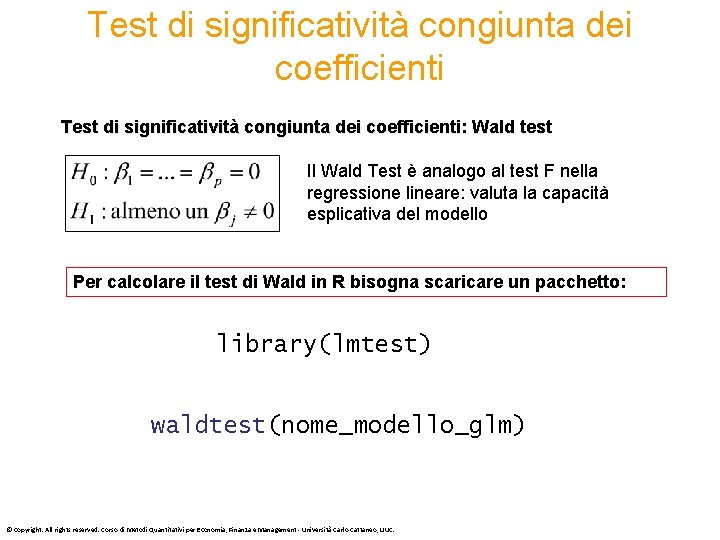 Test di significatività congiunta dei coefficienti: Wald test Il Wald Test è analogo al