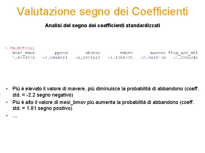 Valutazione segno dei Coefficienti Analisi del segno dei coefficienti standardizzati • Più è elevato