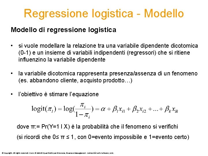 Regressione logistica - Modello di regressione logistica • si vuole modellare la relazione tra