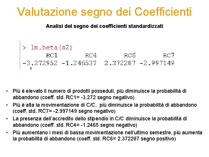 Valutazione segno dei Coefficienti Analisi del segno dei coefficienti standardizzati • Più è elevato