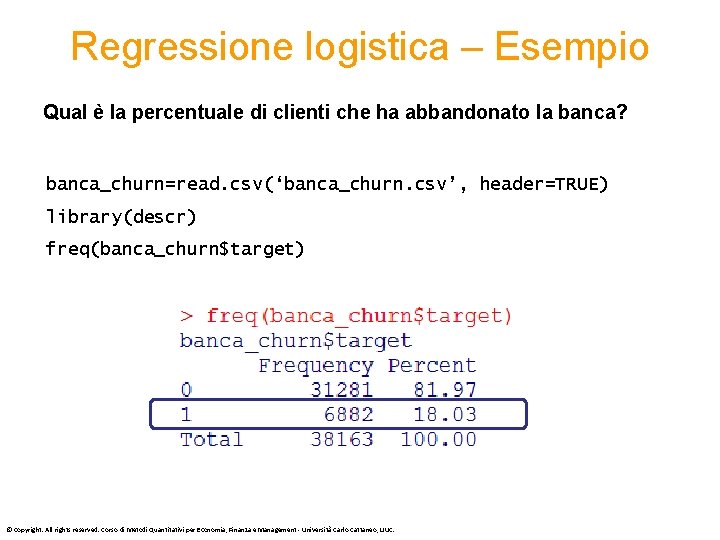 Regressione logistica – Esempio Qual è la percentuale di clienti che ha abbandonato la