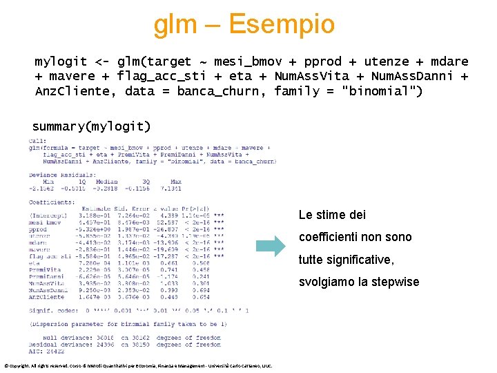 glm – Esempio mylogit <- glm(target ~ mesi_bmov + pprod + utenze + mdare