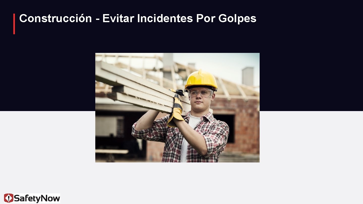 Construcción - Evitar Incidentes Por Golpes 