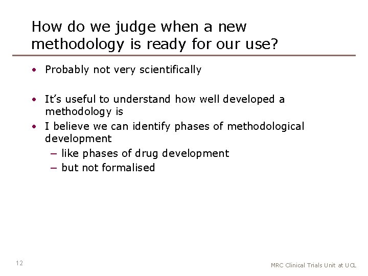 How do we judge when a new methodology is ready for our use? •