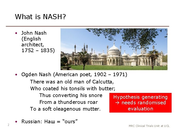 What is NASH? • John Nash (English architect, 1752 – 1835) • Ogden Nash