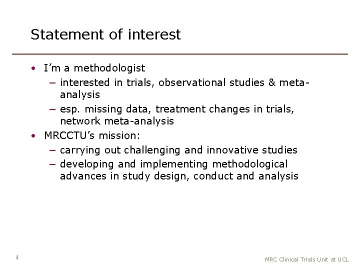 Statement of interest • I’m a methodologist − interested in trials, observational studies &