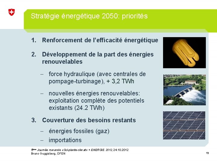 Stratégie énergétique 2050: priorités 1. Renforcement de l’efficacité énergétique 2. Développement de la part