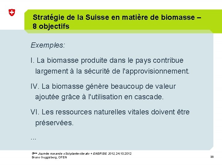 Stratégie de la Suisse en matière de biomasse – 8 objectifs Exemples: I. La