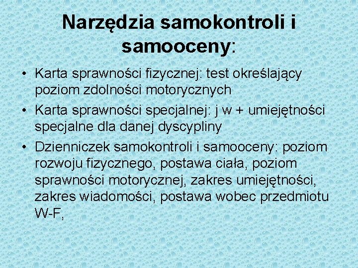 Narzędzia samokontroli i samooceny: • Karta sprawności fizycznej: test określający poziom zdolności motorycznych •