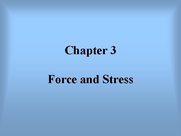 Chapter 3 Force and Stress 