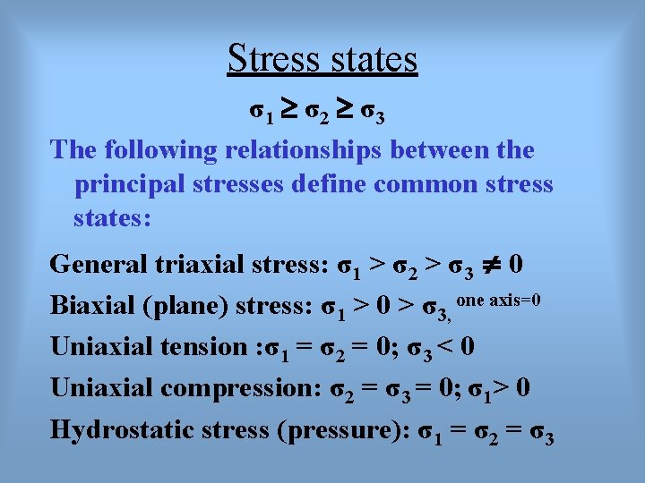 Stress states σ1 σ2 σ3 The following relationships between the principal stresses define common
