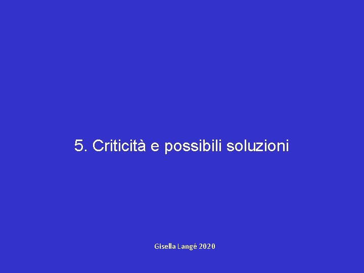 5. Criticità e possibili soluzioni Gisella Langé 2020 