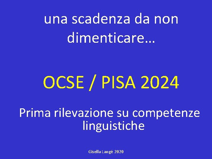 una scadenza da non dimenticare… OCSE / PISA 2024 Prima rilevazione su competenze linguistiche
