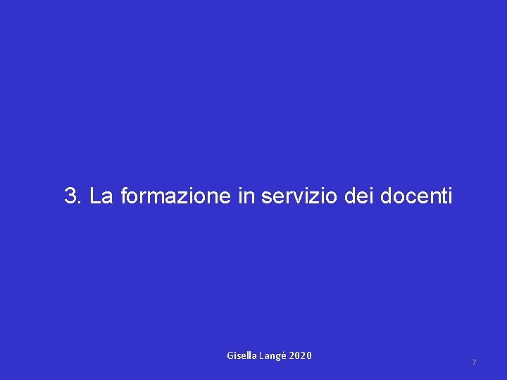 3. La formazione in servizio dei docenti Gisella Langé 2020 7 