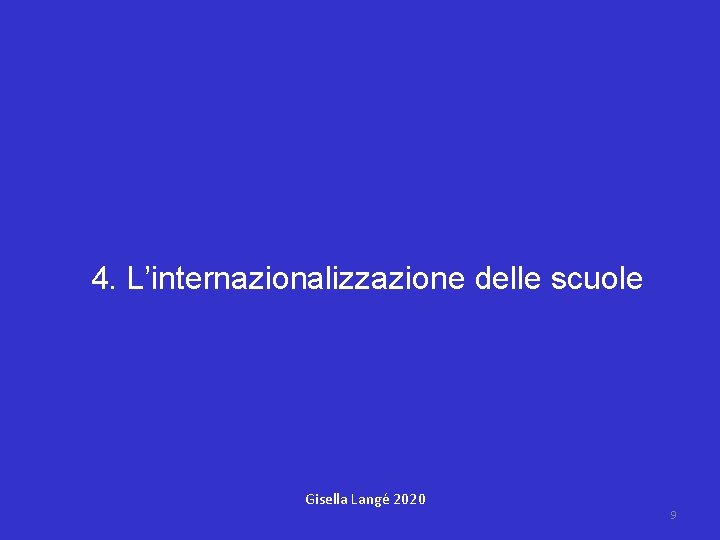 4. L’internazionalizzazione delle scuole Gisella Langé 2020 9 