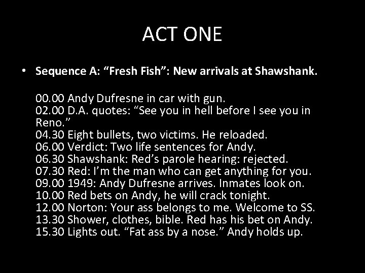 ACT ONE • Sequence A: “Fresh Fish”: New arrivals at Shawshank. 00 Andy Dufresne