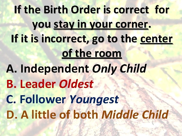 If the Birth Order is correct for you stay in your corner. If it