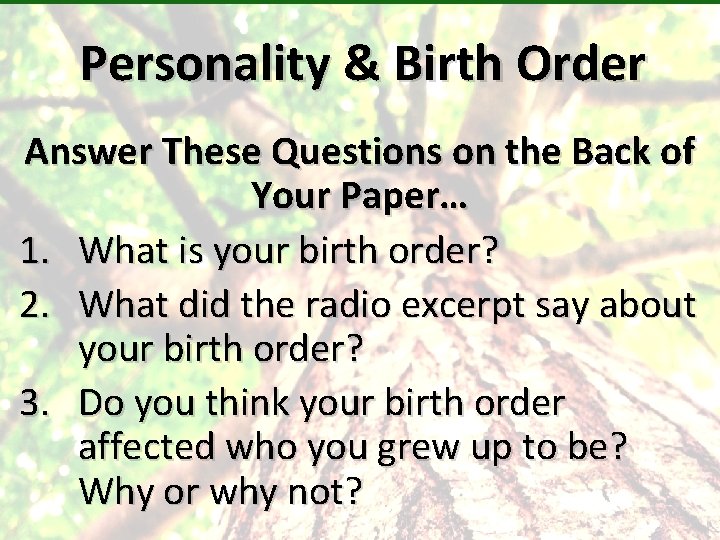 Personality & Birth Order Answer These Questions on the Back of Your Paper… 1.
