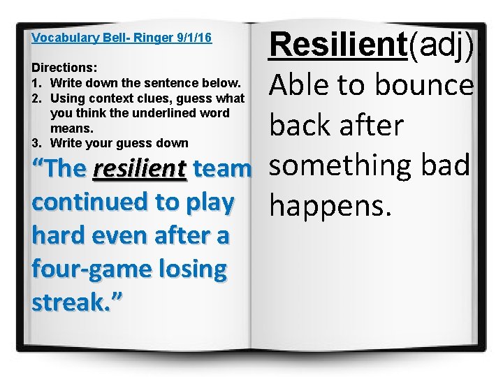 Resilient(adj): Able to bounce back after “The resilient team something bad continued to play