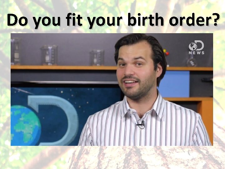 Do you fit your birth order? 