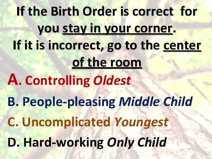 If the Birth Order is correct for you stay in your corner. If it