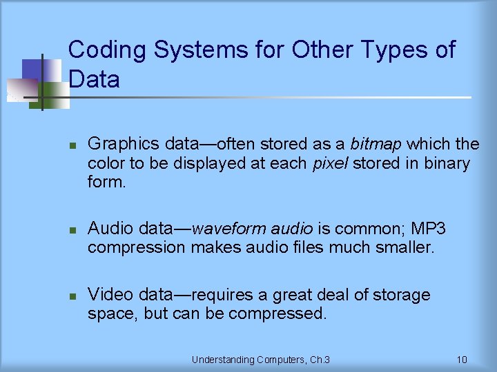 Coding Systems for Other Types of Data n n n Graphics data—often stored as
