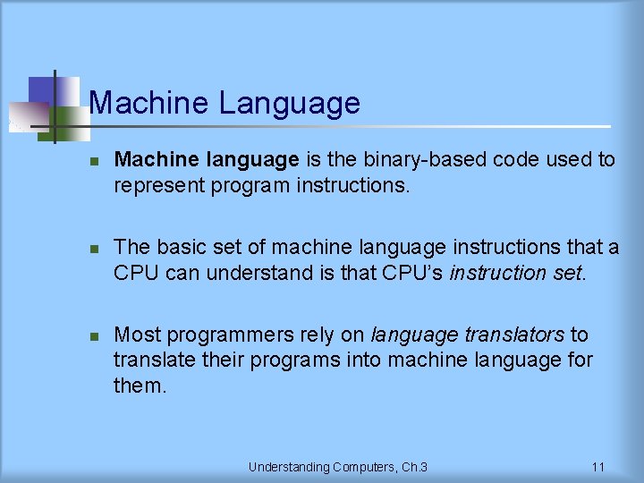Machine Language n n n Machine language is the binary-based code used to represent