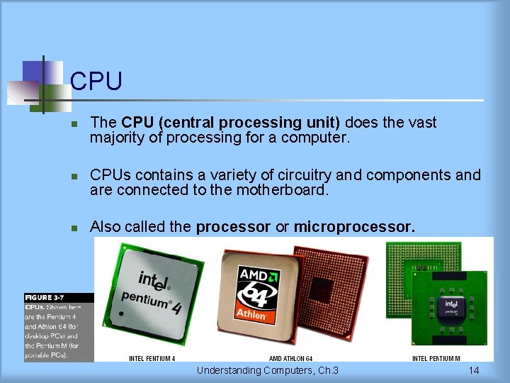 CPU n n n The CPU (central processing unit) does the vast majority of