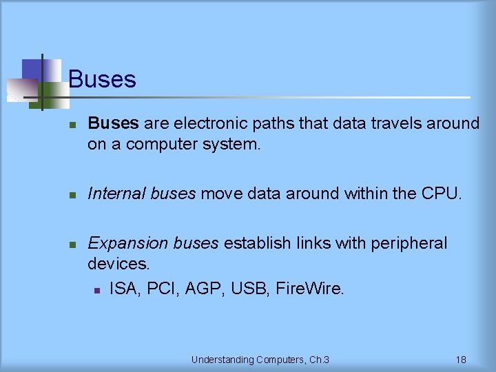 Buses n n n Buses are electronic paths that data travels around on a