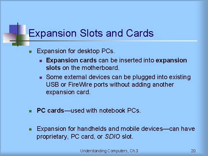 Expansion Slots and Cards n n n Expansion for desktop PCs. n Expansion cards