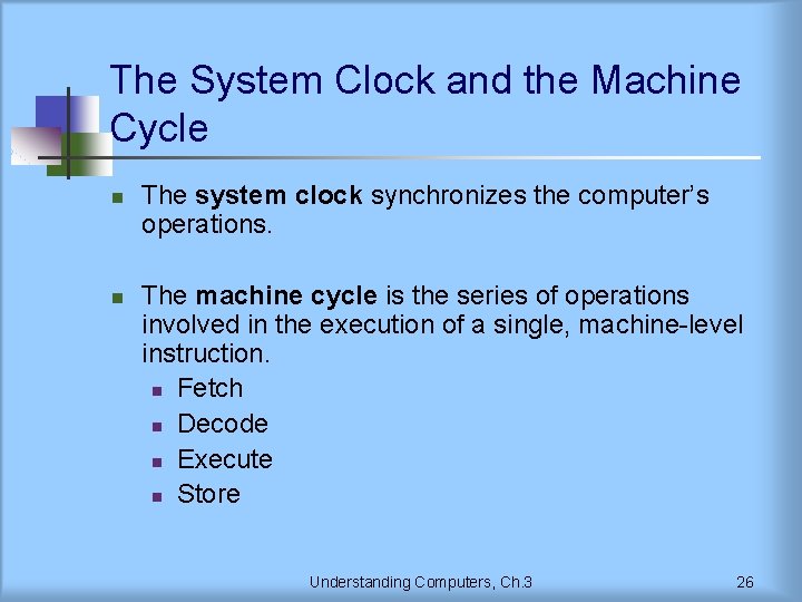 The System Clock and the Machine Cycle n n The system clock synchronizes the