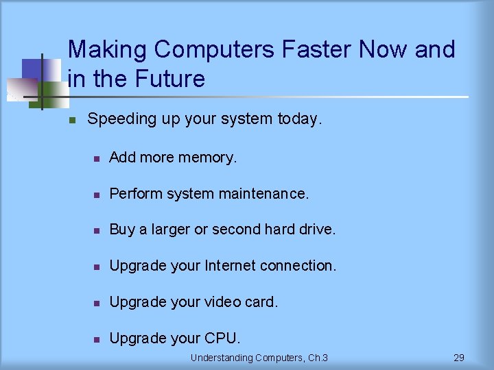 Making Computers Faster Now and in the Future n Speeding up your system today.