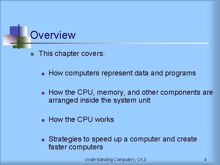 Overview n This chapter covers: n n How computers represent data and programs How