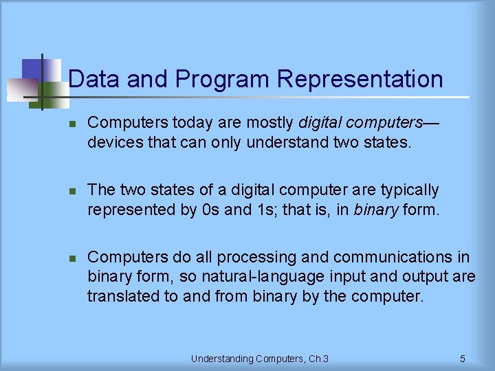 Data and Program Representation n Computers today are mostly digital computers— devices that can