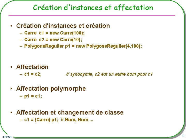 Création d'instances et affectation • Création d'instances et création – Carre c 1 =