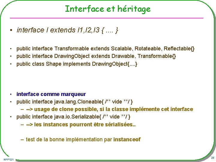 Interface et héritage • interface I extends I 1, I 2, I 3 {.